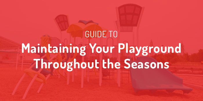 Guide To Maintaining Your Playground Throughout The Seasons